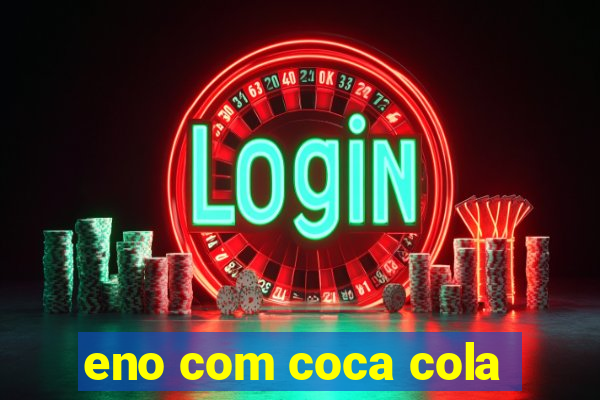 eno com coca cola